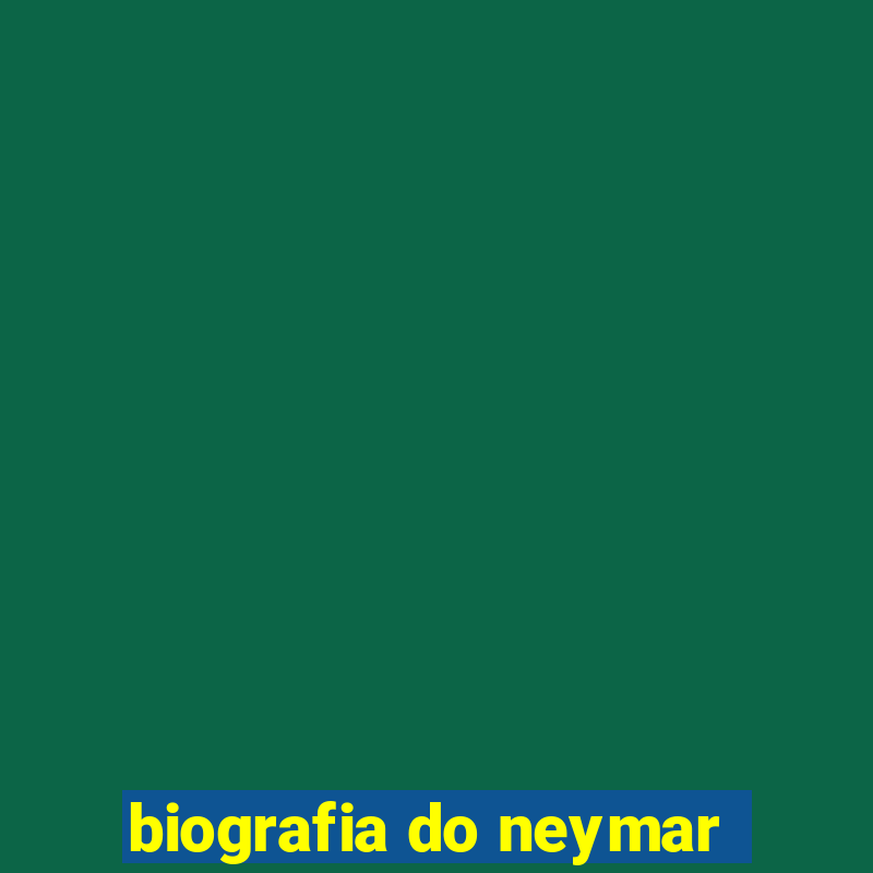 biografia do neymar