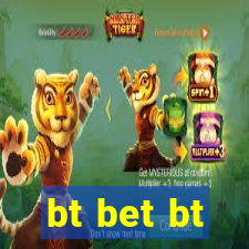 bt bet bt