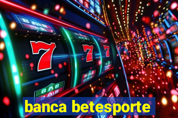 banca betesporte