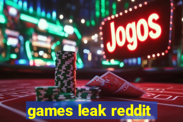 games leak reddit