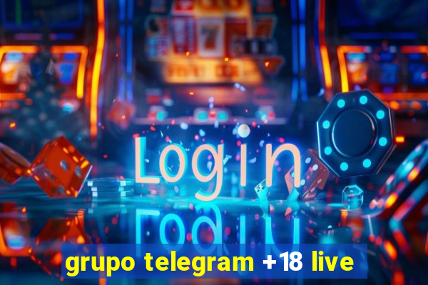 grupo telegram +18 live