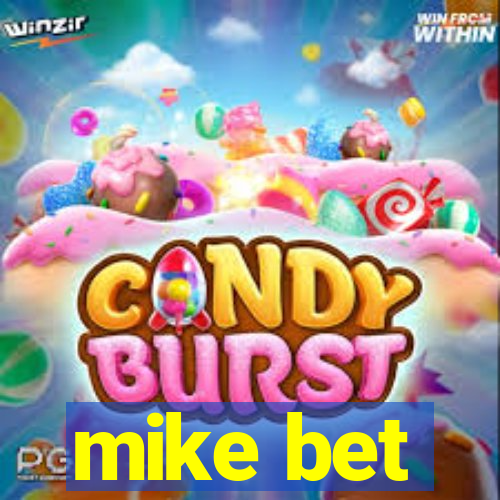 mike bet