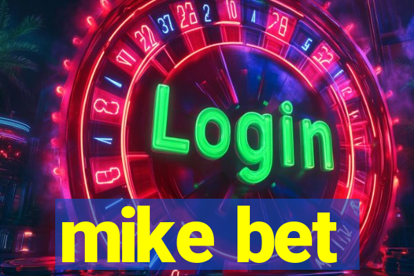 mike bet