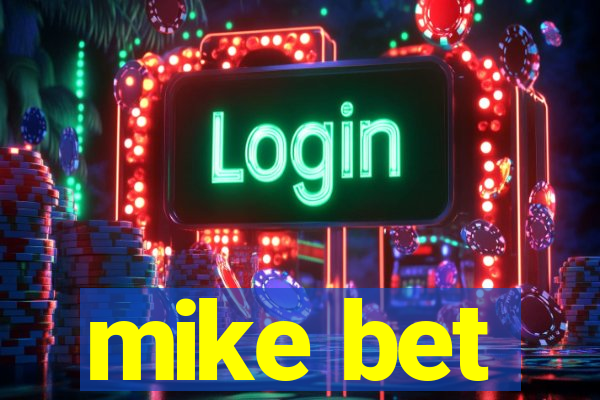 mike bet