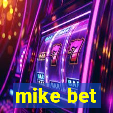 mike bet