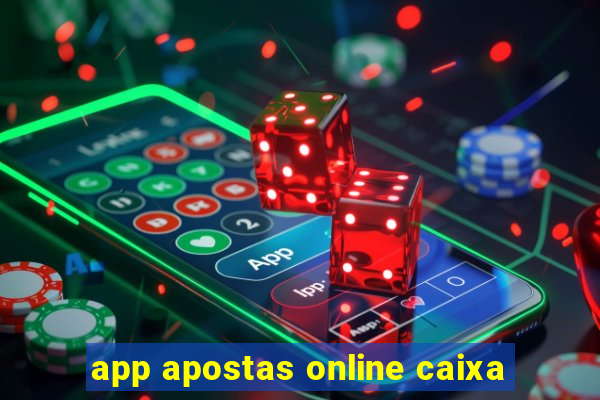 app apostas online caixa