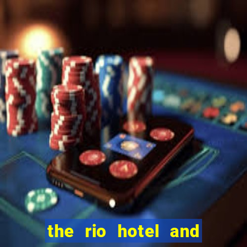 the rio hotel and casino las vegas nv