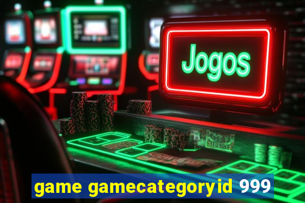 game gamecategoryid 999