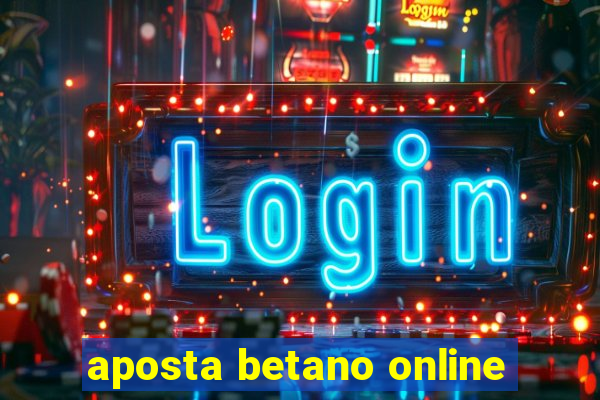 aposta betano online