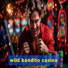 wild bandito casino