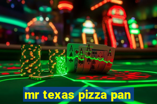 mr texas pizza pan