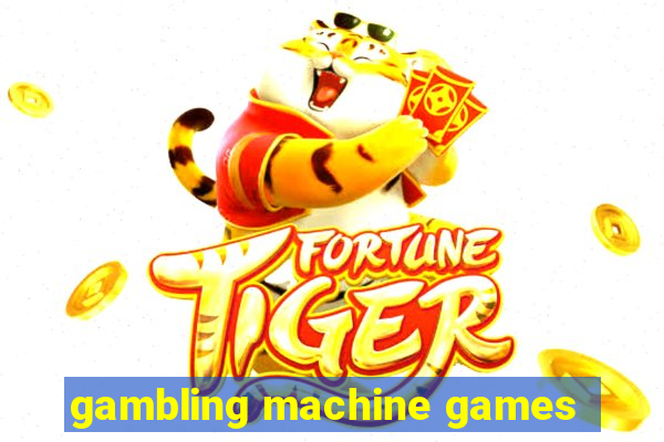 gambling machine games