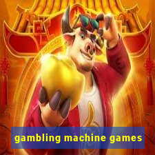 gambling machine games