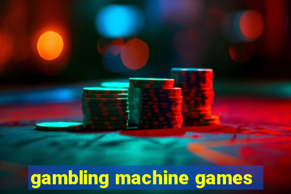 gambling machine games