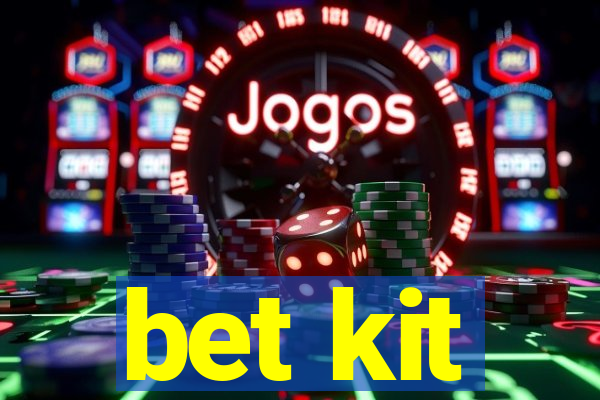 bet kit