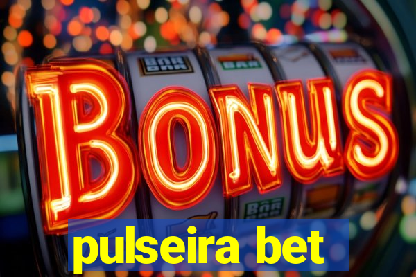 pulseira bet