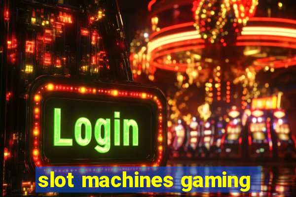 slot machines gaming