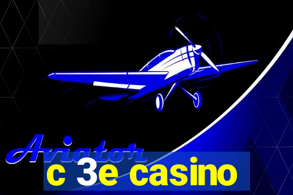 c 3e casino