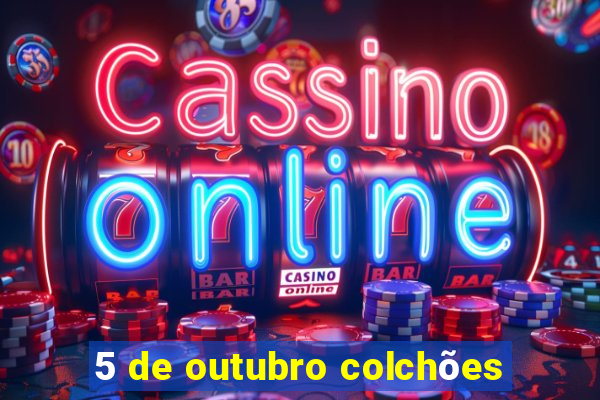 5 de outubro colchões