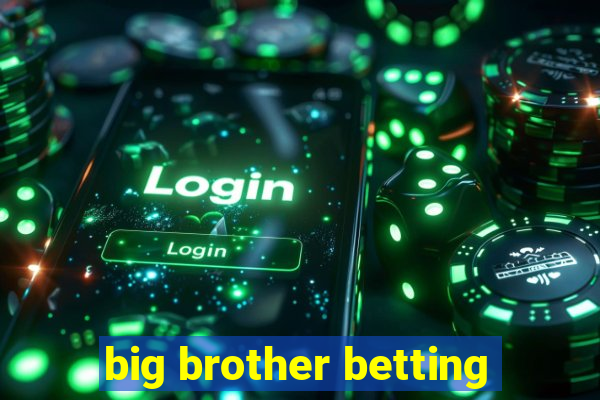 big brother betting