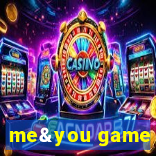 me&you game