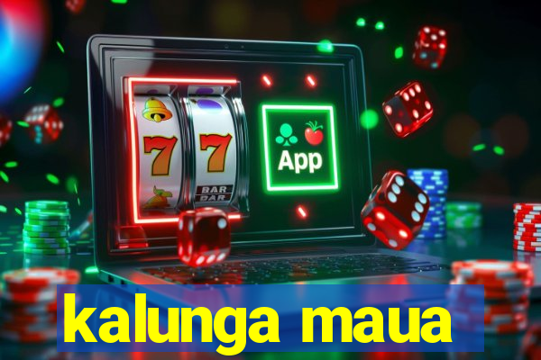 kalunga maua