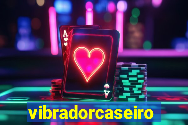 vibradorcaseiro