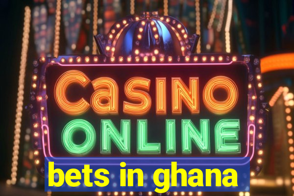 bets in ghana