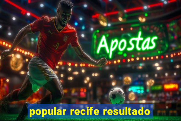 popular recife resultado