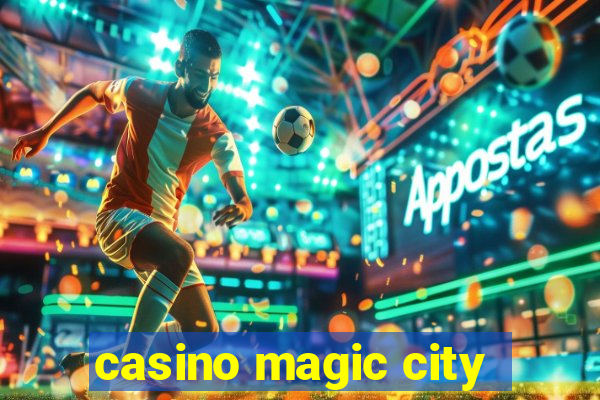 casino magic city