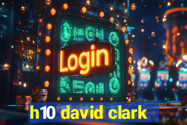 h10 david clark