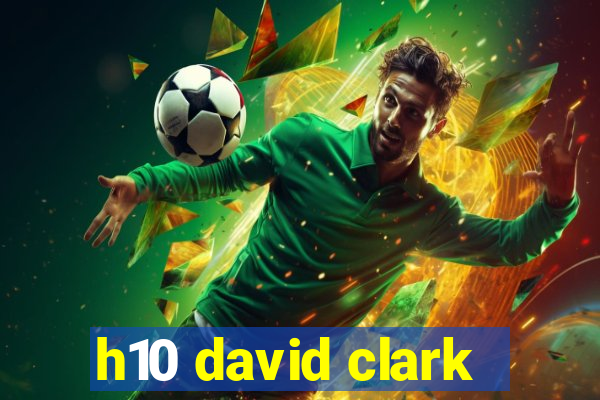 h10 david clark