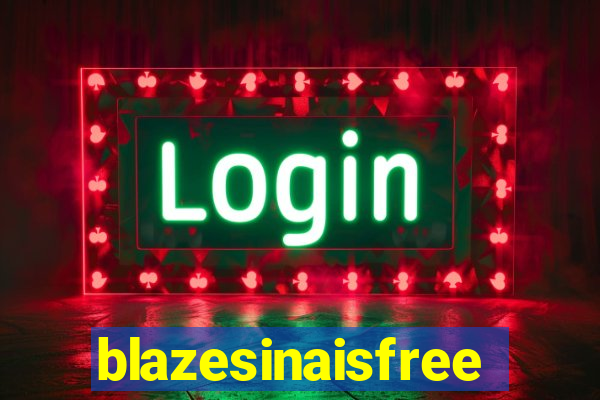 blazesinaisfree