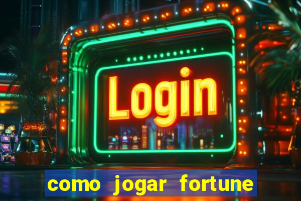 como jogar fortune tiger no esporte da sorte