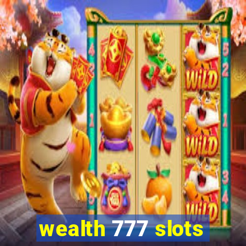 wealth 777 slots