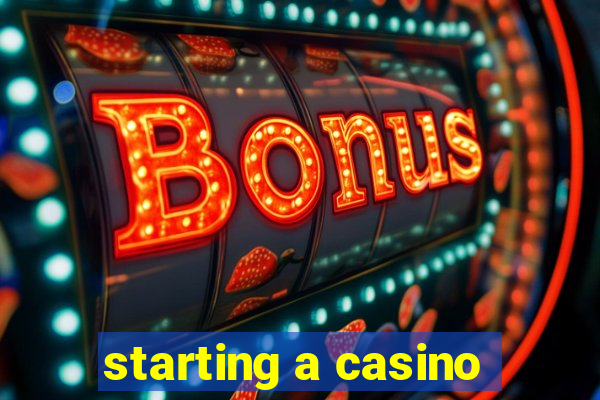 starting a casino