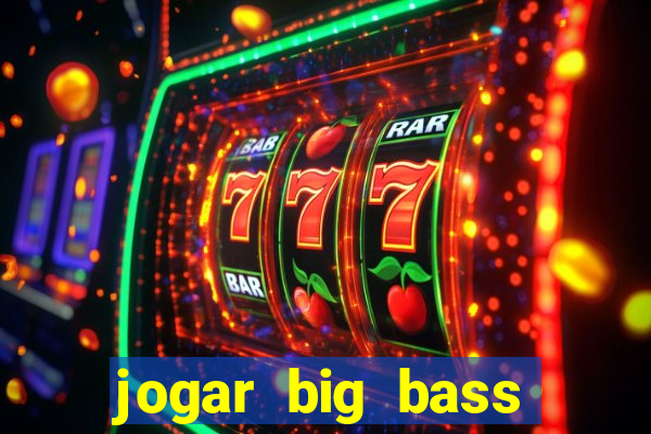 jogar big bass splash gratis