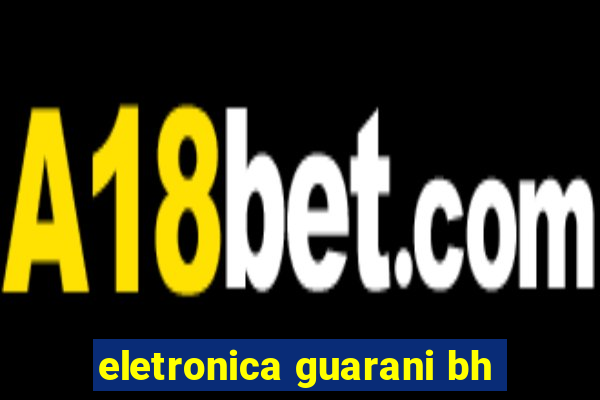 eletronica guarani bh