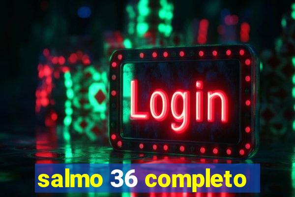 salmo 36 completo