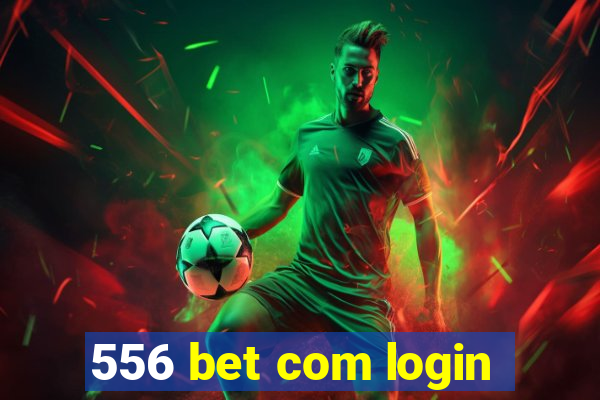 556 bet com login