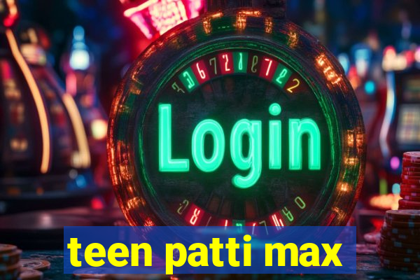 teen patti max