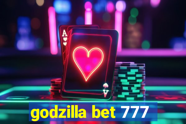 godzilla bet 777