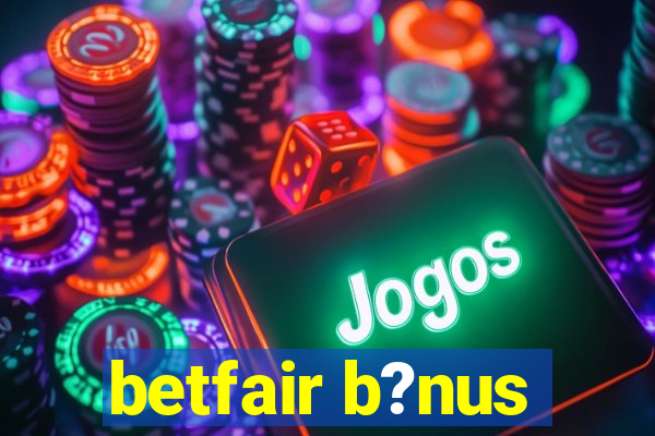 betfair b?nus