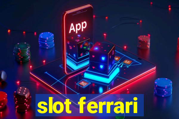 slot ferrari