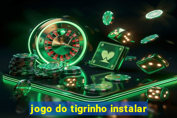 jogo do tigrinho instalar