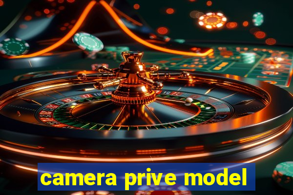 camera prive model