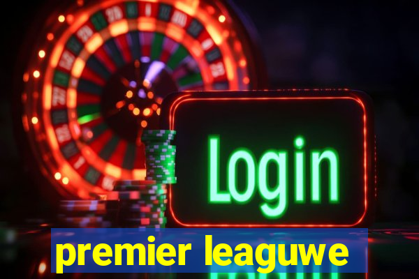 premier leaguwe