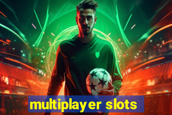 multiplayer slots