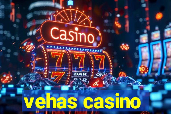 vehas casino