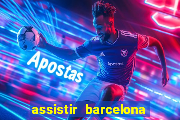 assistir barcelona x granada em hd